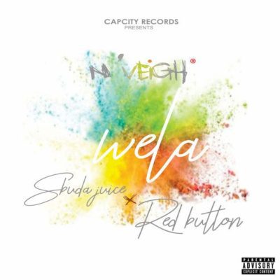 N’Veigh - Wela ft. Sbuda Juice & Red Button