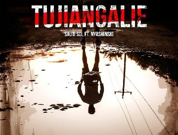 Sauti Sol – Tujiangalie ft. Nyashinki [New Music]