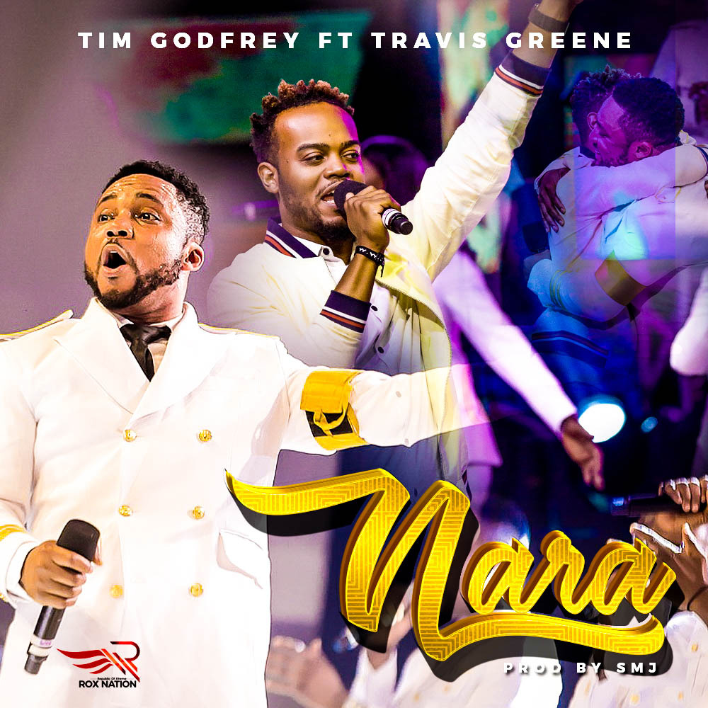 Tim Godfrey - Nara ft. Travis Greene