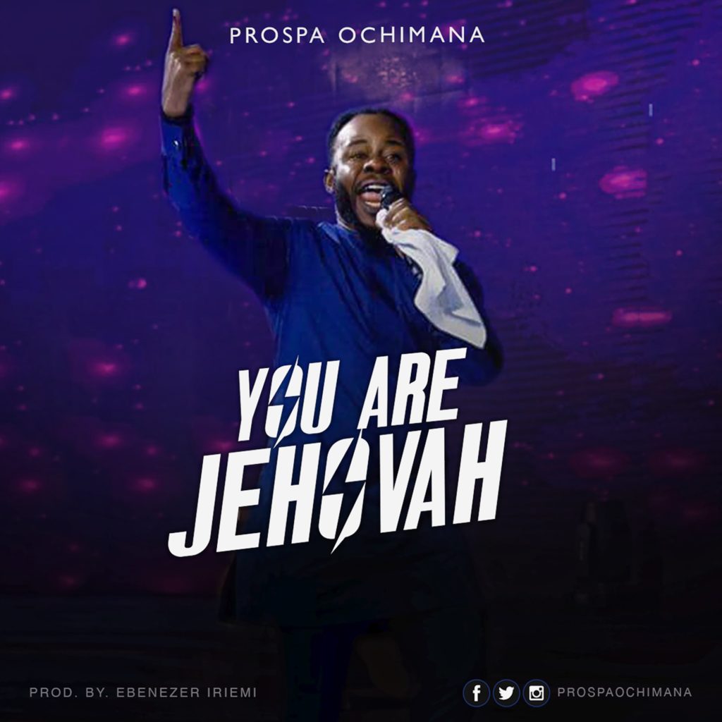 Prospa Ochimana You Are Jehovah