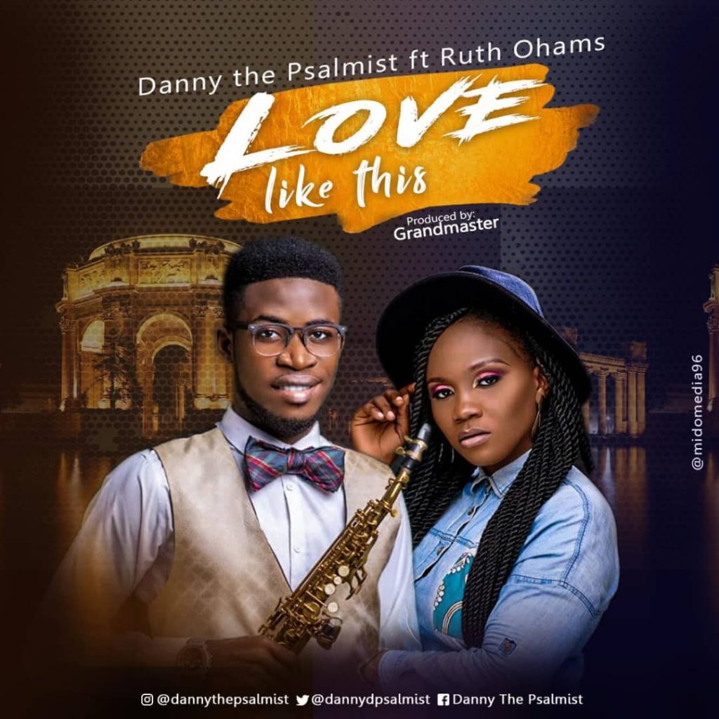 Danny the Psalmist – Love Like This ft. Ruth Ohams [Audio] | @dannydpsalmist