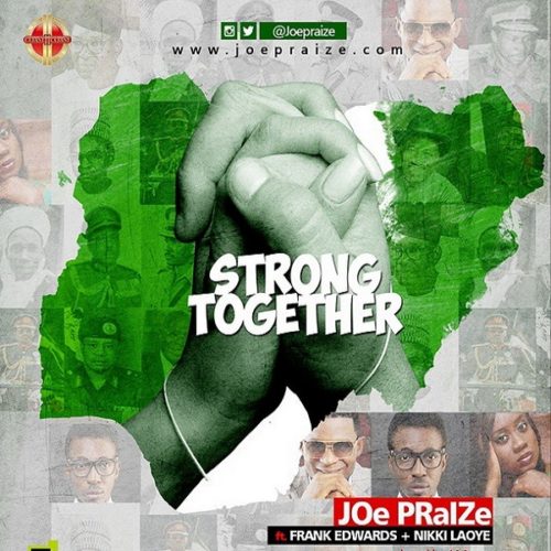 Joe Praize - Strong Together ft. Nikki Laoye x Frank Edwards