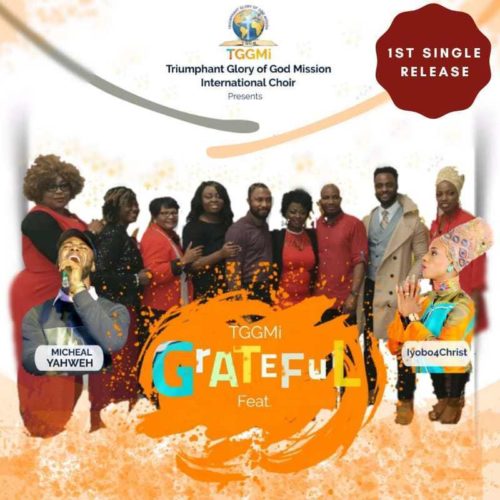 TGGMI Choir - Grateful ft. Iyobo 4 Christ & Michael Yahweh