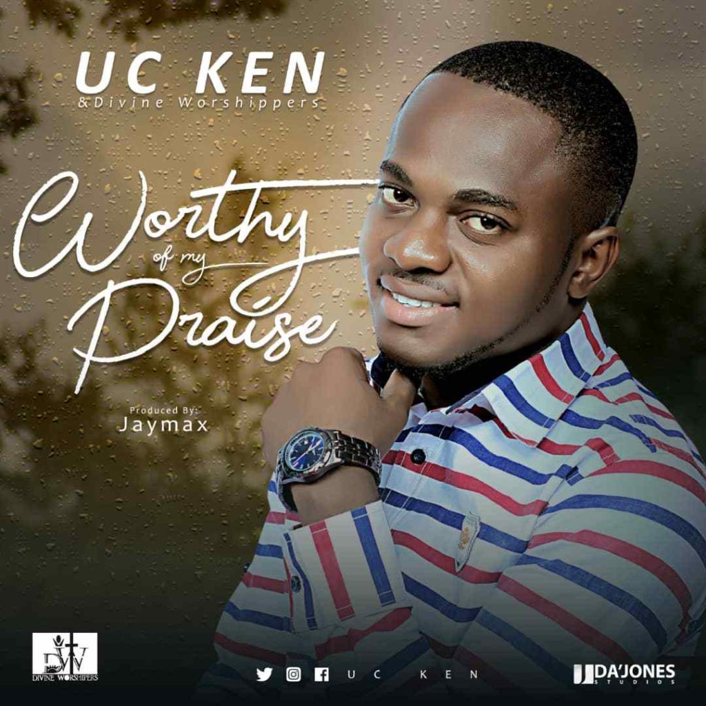UC Ken & Divine Worshippers - Worthy of my Praise