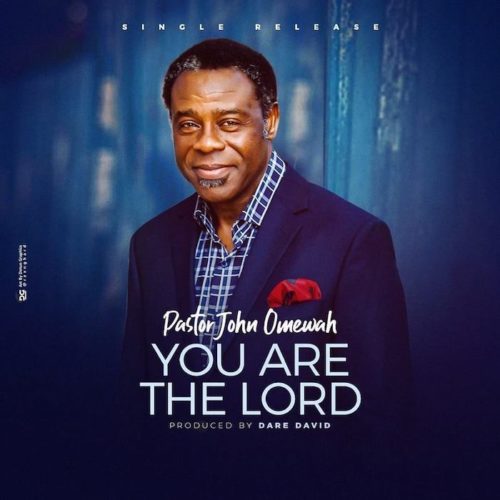 Pastor John Omewah - You Are The Lord