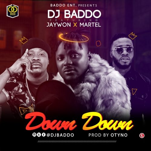 DOWNLOAD DJ Baddo feat. Jaywon, Martel - 'Down Down' MP3
