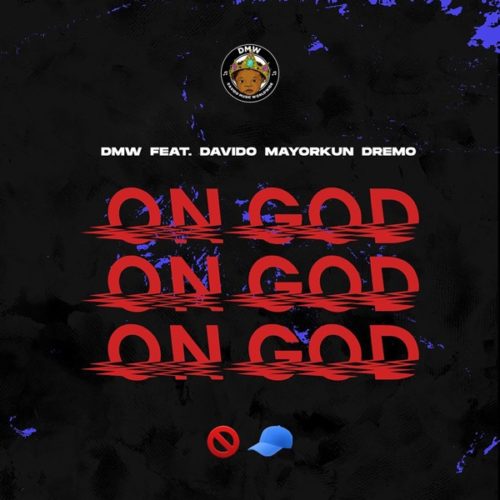 DMW ft. Davido, Mayorkun, Dremo - 'On God'