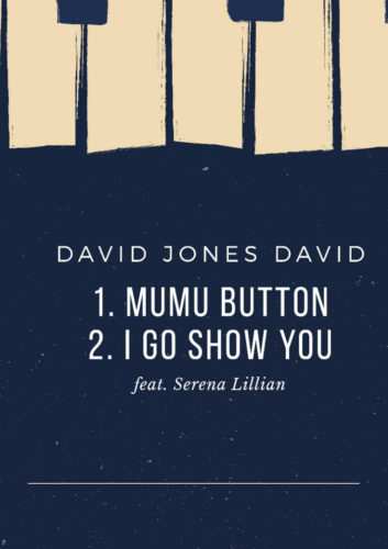 download David Jones David - 'Mumu Button' & 'I Go Show You' ft. Serena Lillian mp3