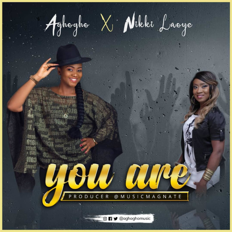 Aghogho ft. Nikki Laoye - 'You Are' (DOWNLOAD MP3)