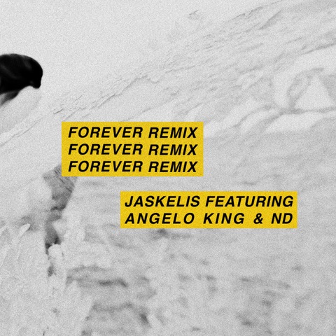 Jaskelis feat. Angelo King & ND – Forever (REMIX)