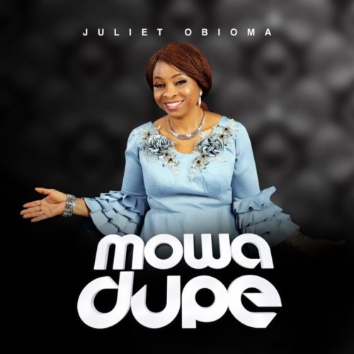 download Juliet Obioma - 'Mowa Dupe' mp3