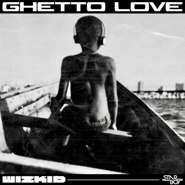 DOWNLOAD: Wizkid - 'Ghetto Love' MP3
