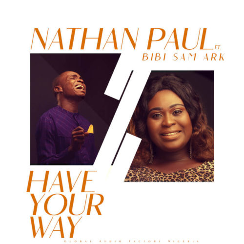 download Nathan Paul - Have Your Way ft. Bibi Sam Ark