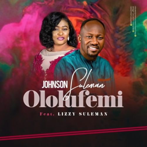 download Johnson Suleman - Ololufemi ft. Lizzy Suleman (SONG & VIDEO)