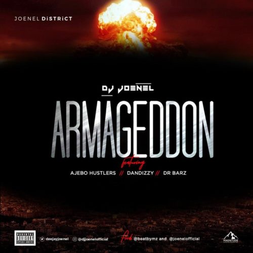 download DJ Joenel - Armageddon ft. Ajebo Hustlers, Dan Dizzy, Dr Barz
