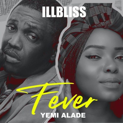 iLLBliss ft. Yemi Alade – Fever