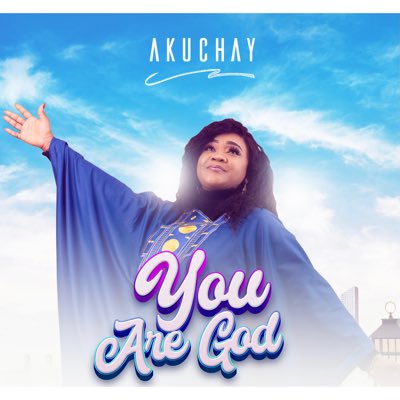 VIDEO: Akuchay – You Are God