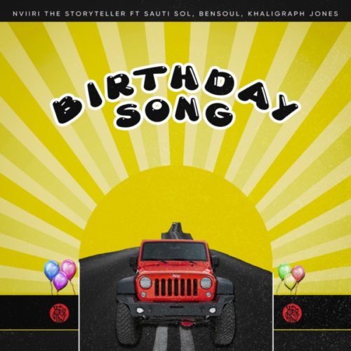Nviiri The Storyteller – Birthday Song ft. Sauti Sol, Bensoul & Khaligraph Jones