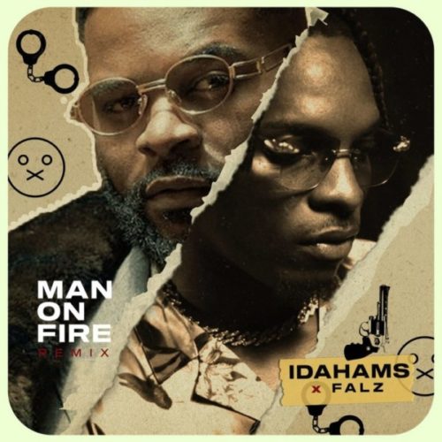 Idahams ft. Falz – “Man On Fire” Remix, Resonates Better Than The First