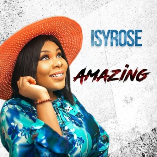 VIDEO: Isyrose – Amazing