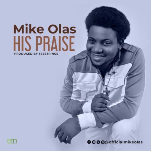 Mike Olas – His Praise
