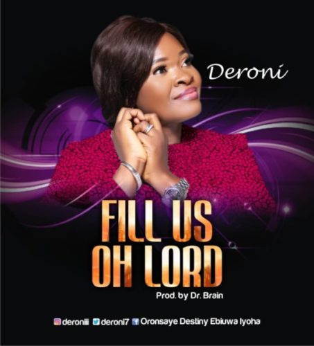 Deroni – Fill Us Oh Lord