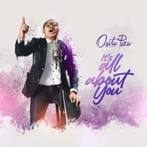 Osita Peter – It’s All About You