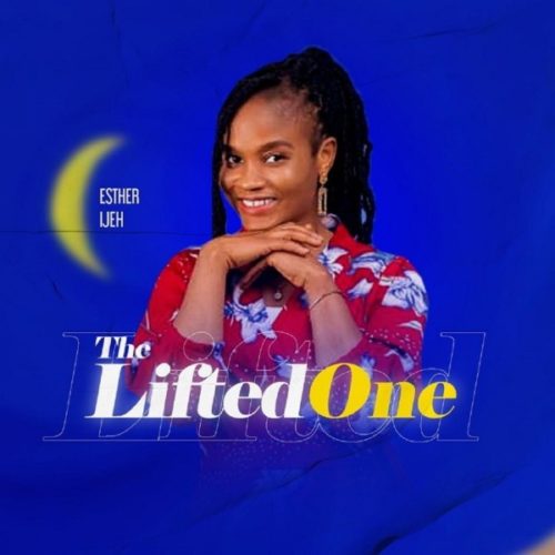 Esther Ijeh – The Lifted One