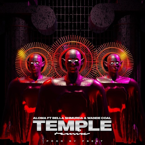 Aloma ft Bella Shmurda & Wande Coal – Temple (Remix)