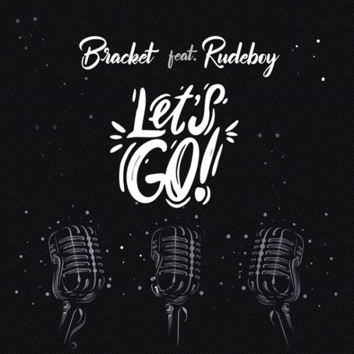 Bracket ft Rudeboy – Let’s Go