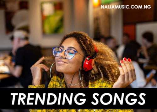 Trending Naija Songs