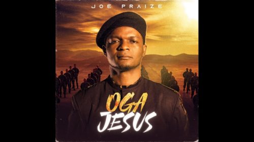 Joe Praize – Oga Jesus