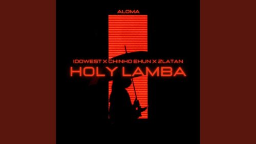 Aloma ft. Zlatan, Idowest & Chinko Ekun – Holy Lamba