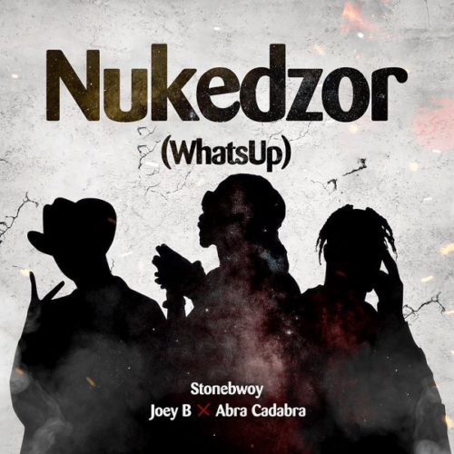 Stonebwoy &#8211; Nukedzor (WhatsUp) ft Joey B &#038; Abra Cadabra