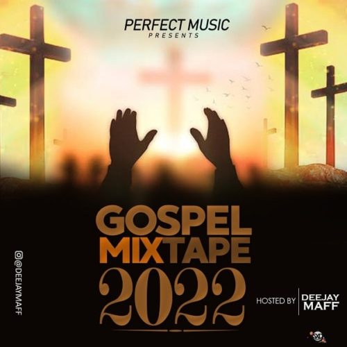 DJ Maff – Gospel Mix 2022 [Mixtape]